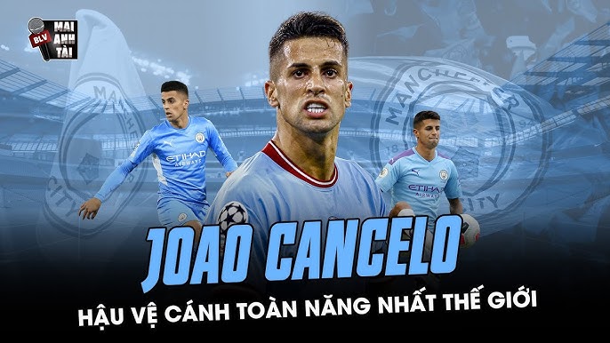 João Cancelo – Hậu vệ toàn năng hiện đại