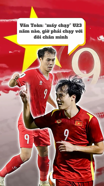 Văn Toàn – Cơn lốc trắng của sân cỏ Việt